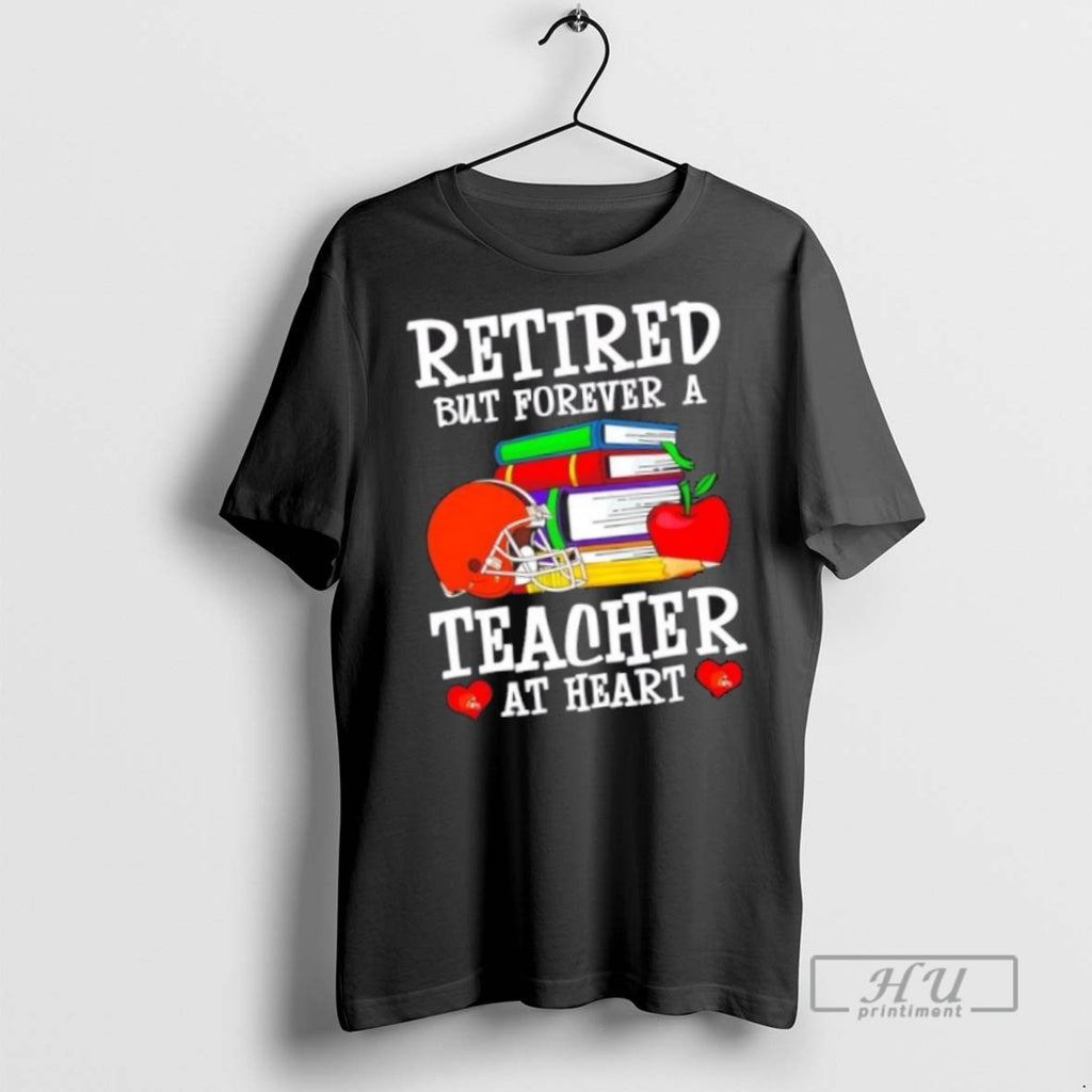 Trending Officials Retired But Forever A Teacher At Heart Cleveland Browns Football T Shirt