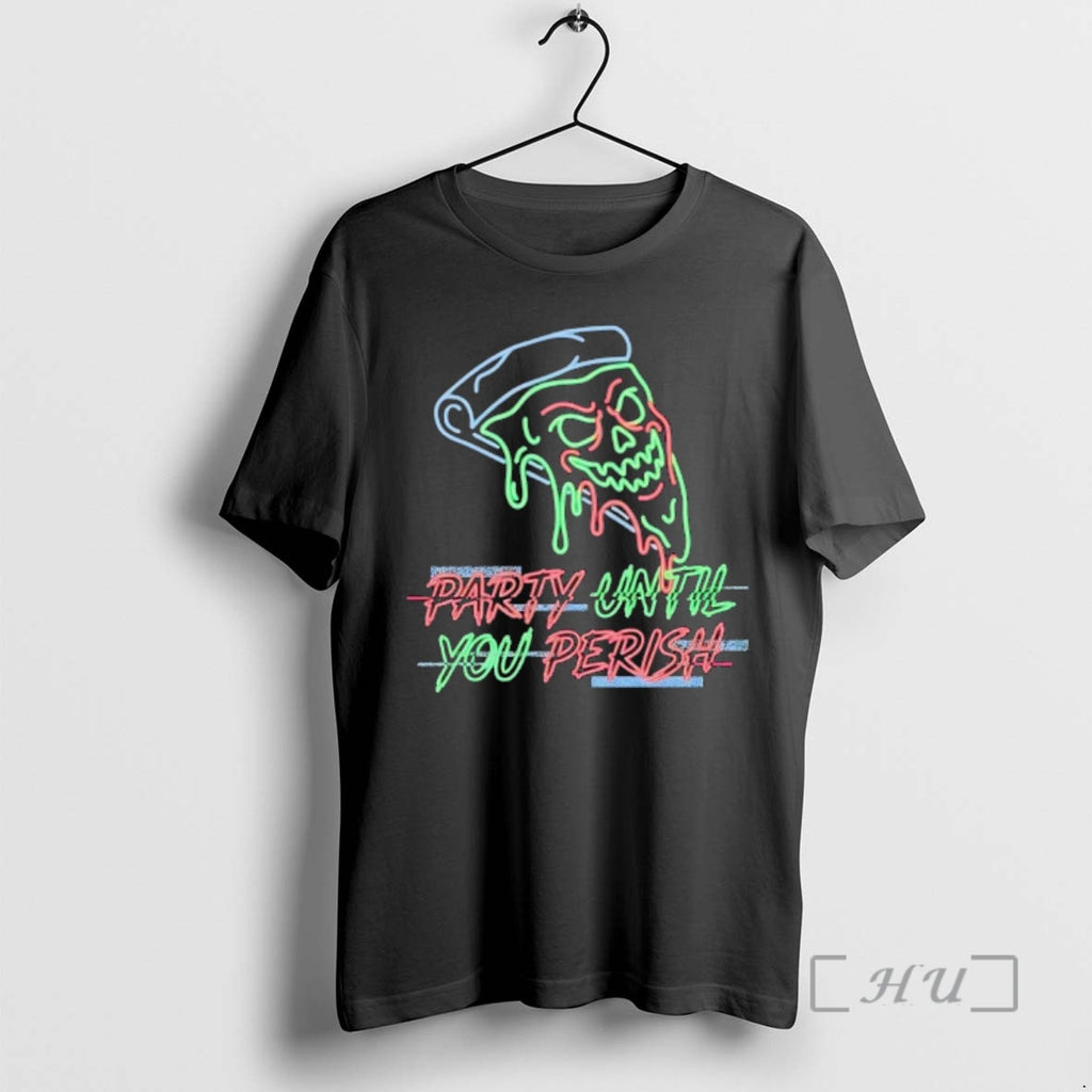 Trending Pizza Skull Party Until You Perish T-Shirts, Hoodie, Sweatshirt | RetroVerseTees.com