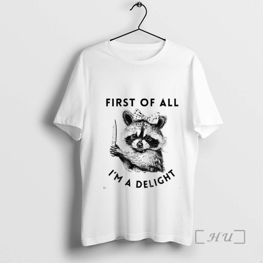 Trending Raccoon First Of All Im A Delight T-Shirts, Hoodie, Sweatshirt | RetroVerseTees.com