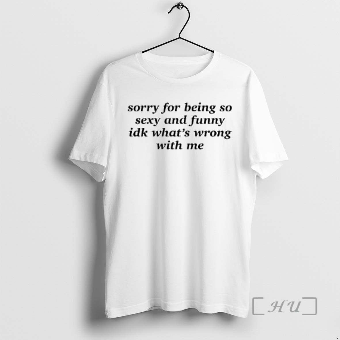 Trending Sorry For Being So Sexy And Funny Idk Whats Wrong With Me Premium T-Shirts, Hoodie, Sweatshirt | RetroVerseTees.com