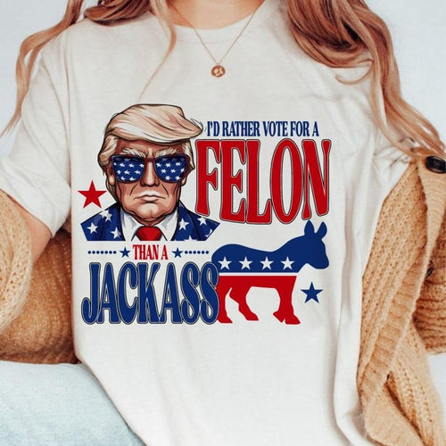 "TrummM 2024 I'd Rather Vote For A Felon Than A Jackass Unisex T-Shirt " Hoodie, Sweatshirt | RetroVerseTees.com