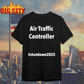 Unpaid Air Traffic Controller #Shutdown2025 shirt