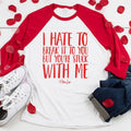 Valentine's Day | I Hate To Break It To You Raglan T-Shirts, Hoodie, Sweatshirt | RetroVerseTees.com