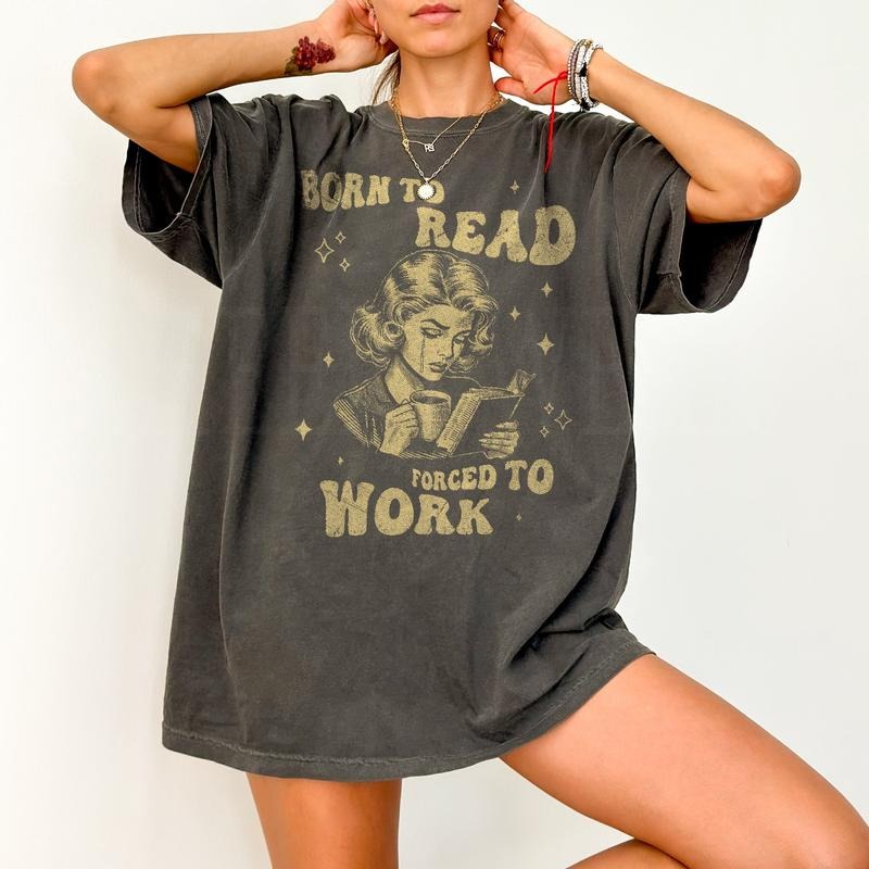 Vintage Born To Read Forced To Work Comfort Colors Shirt, Funny Bookish Shirt, Reader Shirt, Aesthetic Womenswear Tee,...