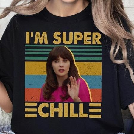 Vintage New Girl Movies Shirt,  Jessica Shirt  I'm Super Chill Quote Funny Tee Hoodie, Sweatshirt | RetroVerseTees.com