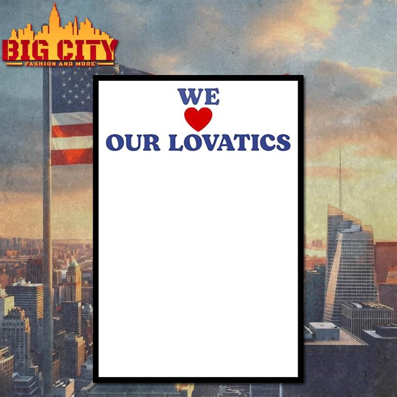 We Love Our Lovatics Shirt