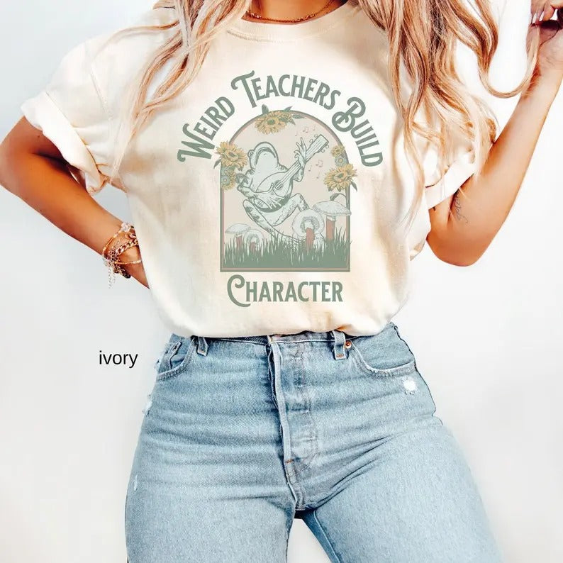 Weird Teachers Build Character, Science Teacher T-Shirt, Art Teacher Shirt, Music Teacher Shirt, Teacher Cottagecore...