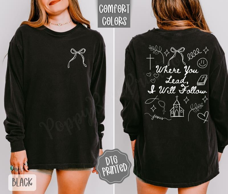 Where You Lead, I Will Follow Comfort Colors Long Sleeve T-Shirt, Cute Women's Religious Tee Hoodie, Sweatshirt