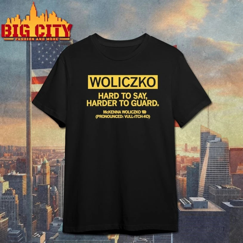 Woliczko Hard To Say Harder to guard shirt
