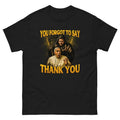You Forgot To Say Thank You T-Shirt, POPE FRANCIS T-Shirt Hoodie, Sweatshirt | RetroVerseTees.com