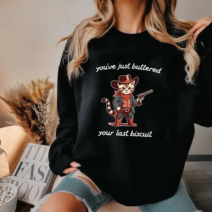 You've Just Buttered Shirt, You've Just Buttered Your Last Biscuit Shirt, Funny Cowboy Cat Tshirt, Meowdy Partner...