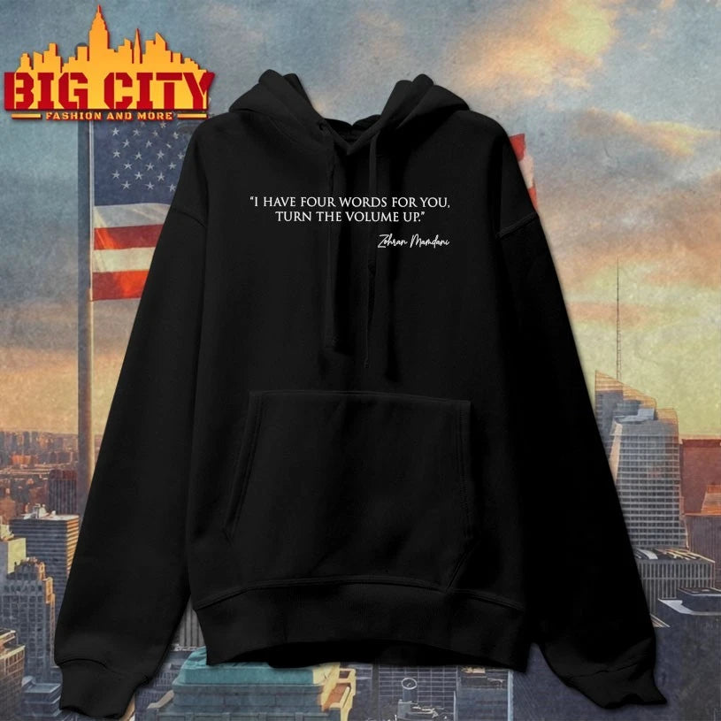 Zohran Mamdani I have four words for You Turn the volume Up signature shirt