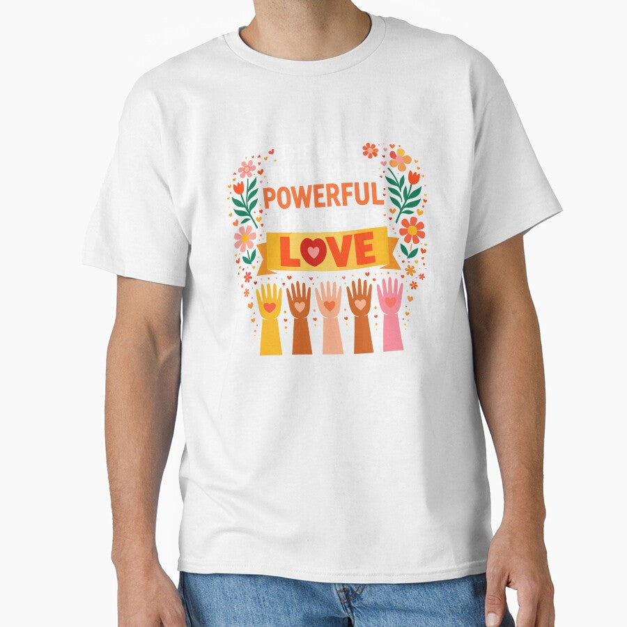 The Only Thing More Powerful Than Hate is Love by VibeWear2026