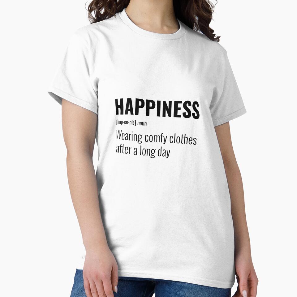 Happiness is Wearing comfy clothes after a long day by greener designs