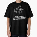 Some People Just Need A Push In The Right Direction T Shirt by kiemtienquade20