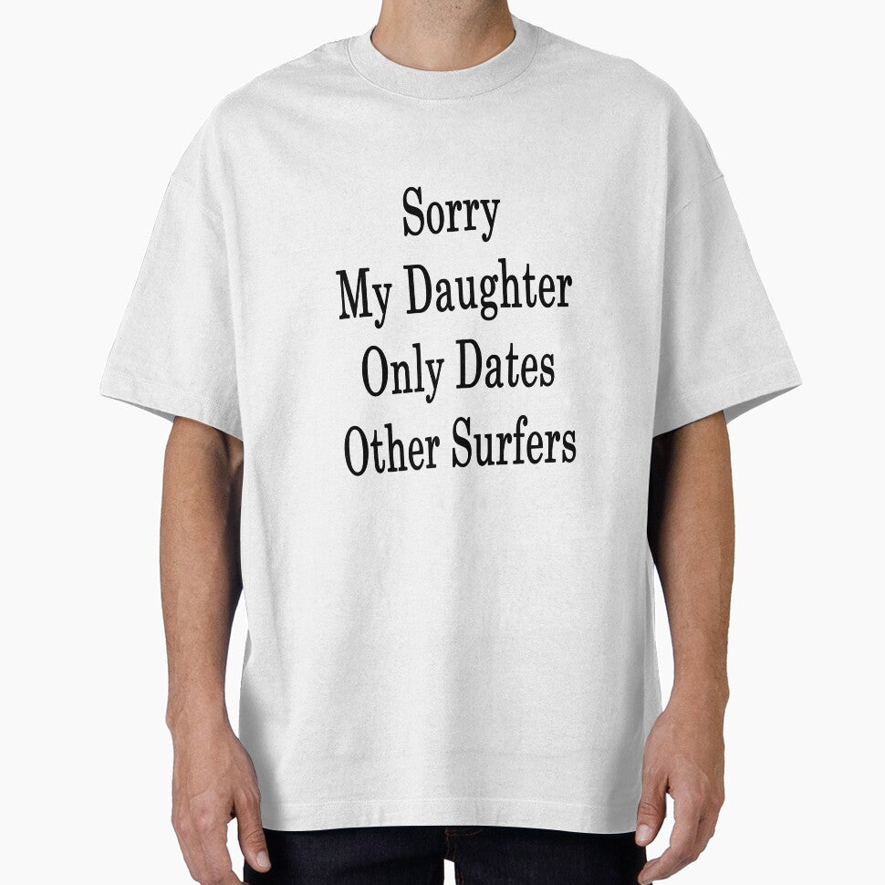 Sorry My Daughter Only Dates Other Surfers by supernova23