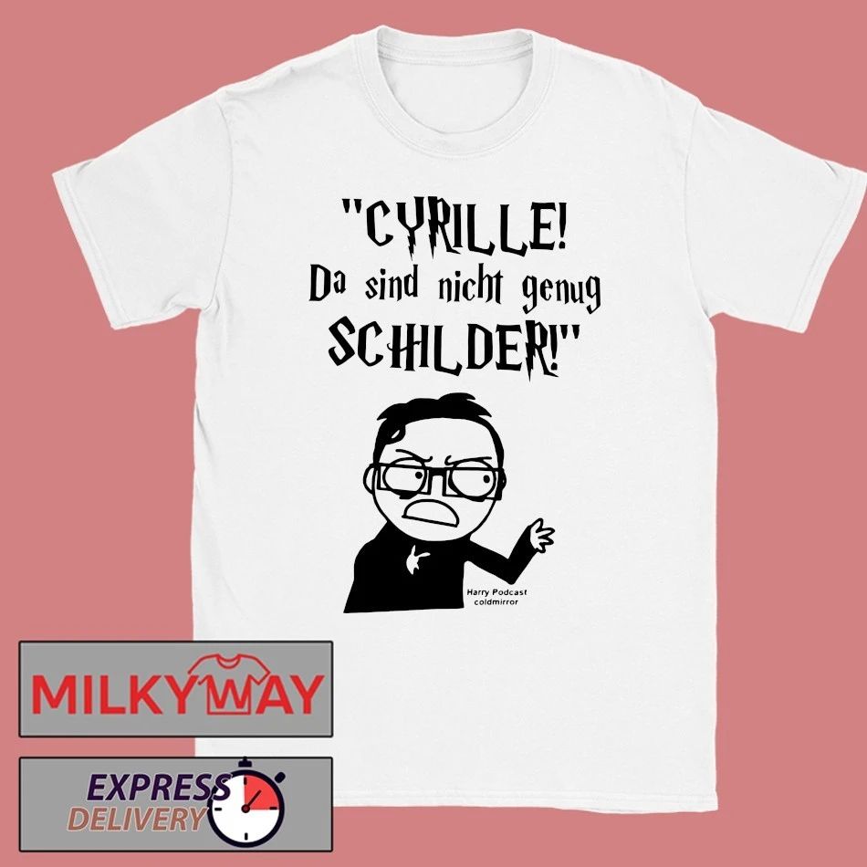 Cyrille da sind nicht genug schilder Harry podcast coldmirror new shirt