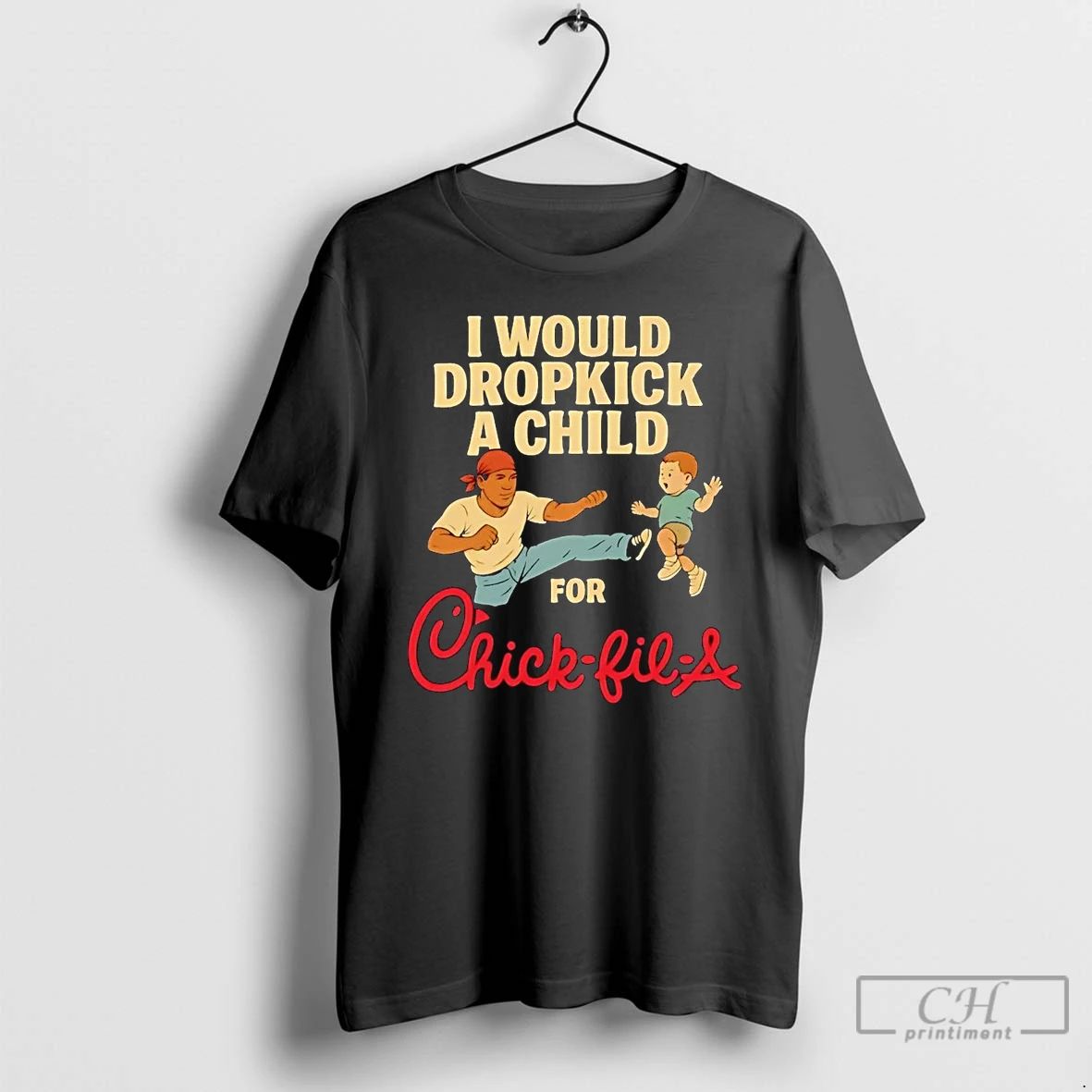 Premium I Would Dropkick A Child For Chic Fil A T Shirts