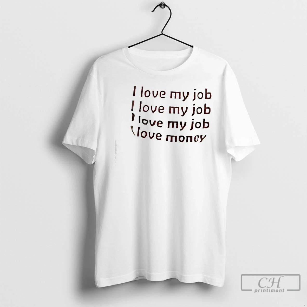 Premium I Love My Job I Love My Job I Love Money