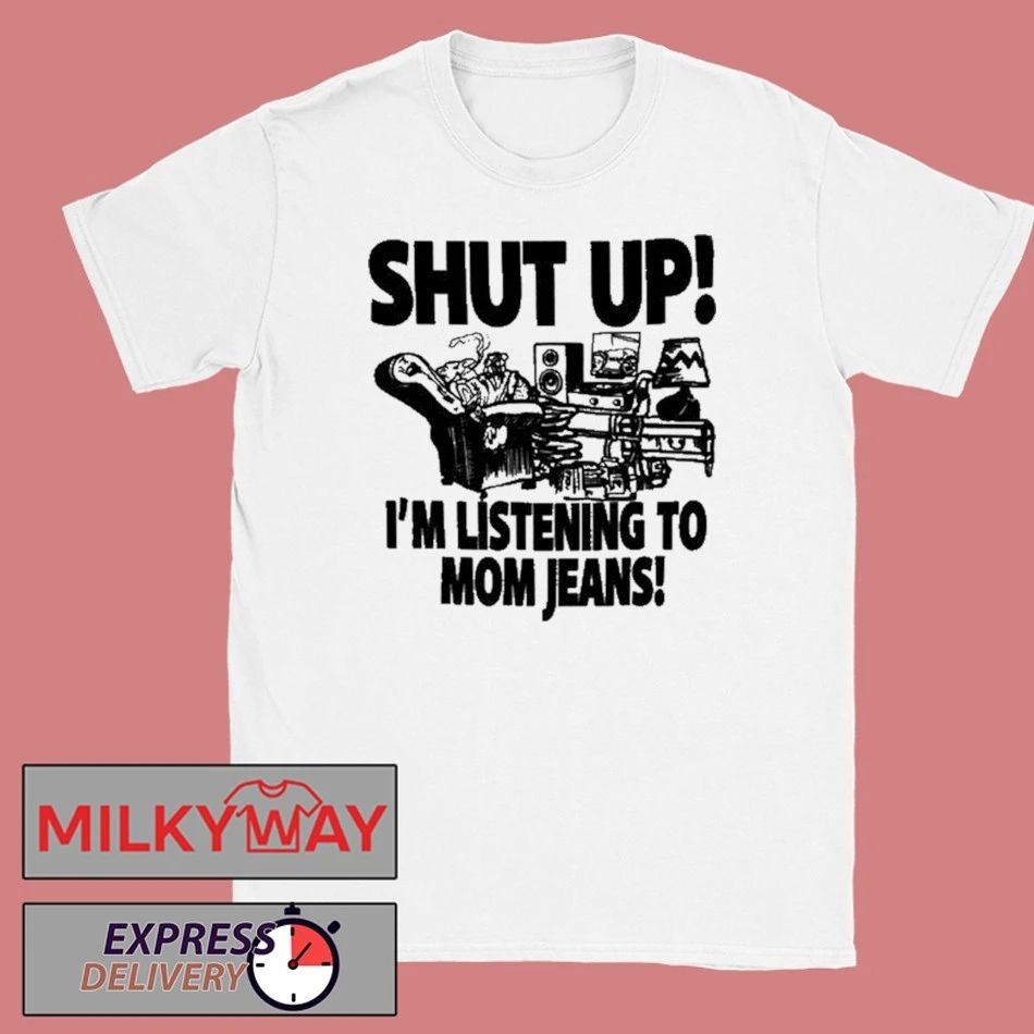 Mom Jeans Shut Up! I’m Listening To MJ shirt