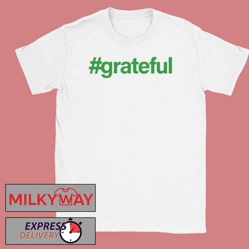#Grateful Fresh Blank Tee Shirt