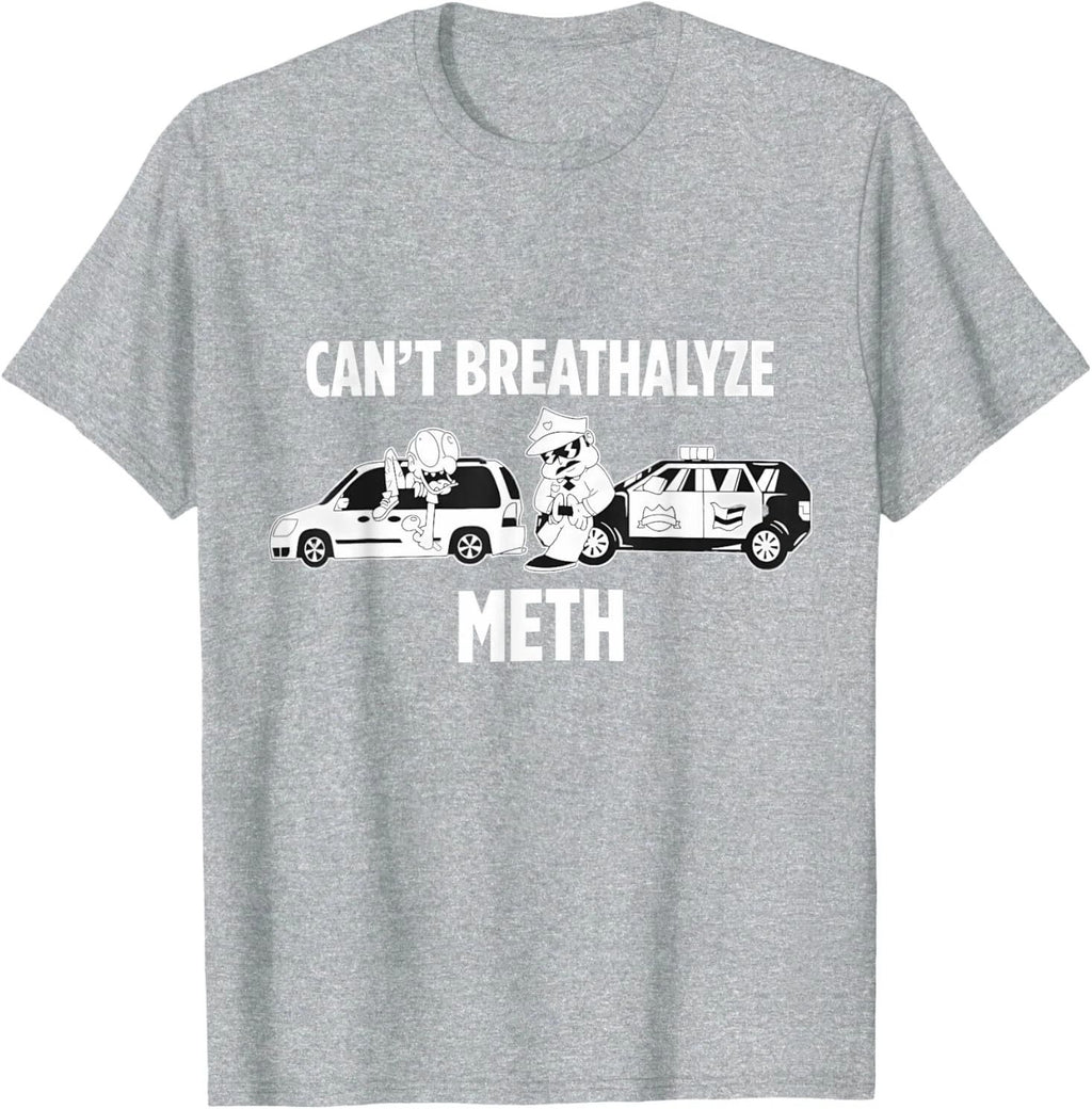 Funny Humor Quote Saying Can’t Breathalyze Meth T-Shirt