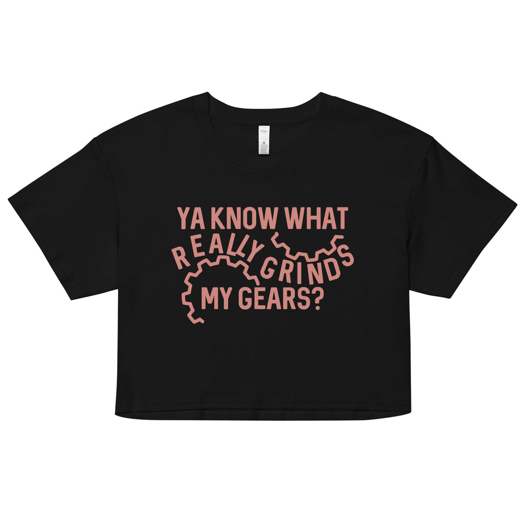 Grinds My Gears Women's Crop Tee